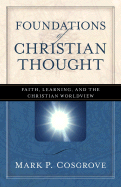 Foundations of Christian Thought: Faith, Learning, and the Christian Worldview