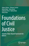 Foundations of Civil Justice: Toward a Value-Based Framework for Reform