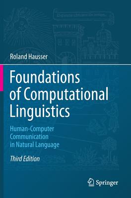 Foundations of Computational Linguistics: Human-Computer Communication in Natural Language - Hausser, Roland