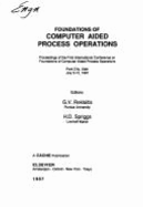 Foundations of Computer Aided Process Operations: Proceedings of the First International Conference on Foundations of Computer Aided Process Operations, Park City, Utah, July 5-10, 1987