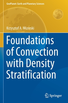 Foundations of Convection with Density Stratification - Mizerski, Krzysztof A.