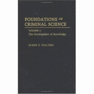 Foundations of Criminal Science: Volume 1: The Development of Knowledge