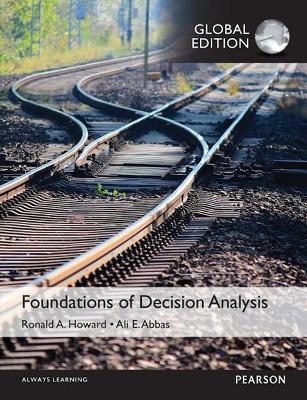 Foundations of Decision Analysis, Global Edition - Abbas, Ali, and Howard, Ronald
