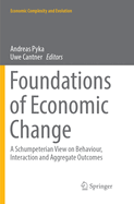 Foundations of Economic Change: A Schumpeterian View on Behaviour, Interaction and Aggregate Outcomes