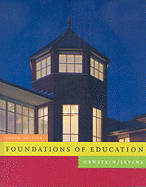 Foundations of Education - Ornstein, Allan C, Professor, and Levine, Daniel U