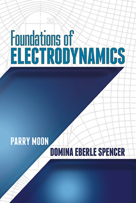 Foundations of Electrodynamics - Moon, Parry, and Spencer, Domina Eberle