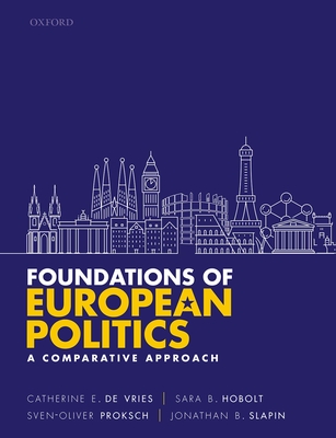 Foundations of European Politics - de Vries, Catherine E, and B Hobolt, Sara, and Proksch, Sven-Oliver