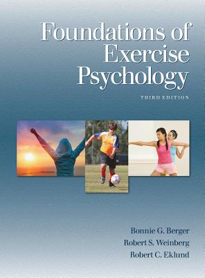Foundations of Exercise Psychology - Berger, Bonnie G, and Weinberg, Robert S, Dr., and Eklund, Robert C, PhD