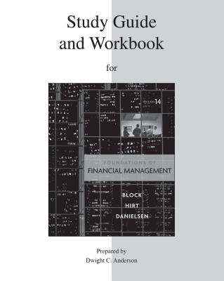Foundations of Financial Management, Study Guide and Workbook - Block, Stanley B, Professor, and Hirt, Geoffrey A, Sr, and Anderson, Dwight C (Prepared for publication by)