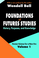 Foundations of Futures Studies: Volume 1: History, Purposes, and Knowledge