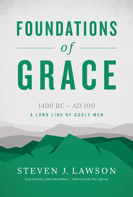 Foundations of Grace: A Long Line of Godly Men - Lawson, Steven J, Dr.