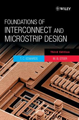 Foundations of Interconnect and Microstrip Design - Edwards, T C, and Steer, M B