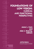 Foundations of Low Vision: Clinical & Functional Perspectives - Koenig, Alan J, Ed.D. (Editor), and Corn, Anne L, Ed.D (Editor)