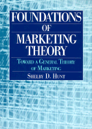 Foundations of Marketing Theory: Toward a General Theory of Marketing