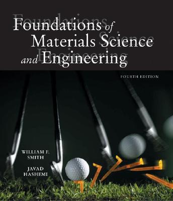 Foundations of Materials Science and Engineering W/ Student CD-ROM - Smith, William F, and Hashemi, Javad, Prof., and Smith William