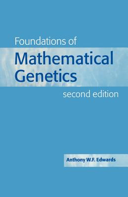 Foundations of Mathematical Genetics - Edwards, Anthony W F