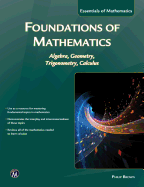 Foundations of Mathematics: Algebra, Geometry, Trigonometry and Calculus
