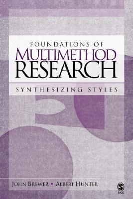 Foundations of Multimethod Research: Synthesizing Styles - Brewer, John D, and Hunter, Albert D
