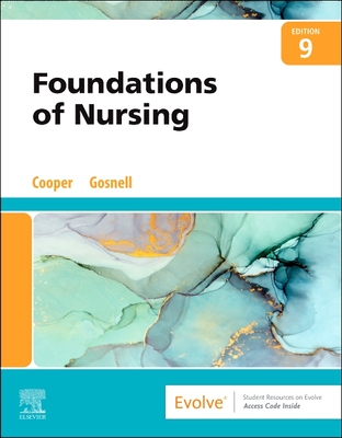Foundations of Nursing - Cooper, Kim, RN, Msn, and Gosnell, Kelly, RN, Msn