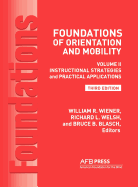 Foundations of Orientation and Mobility, 3rd Edition: Volume 2, Instructional Strategies and Practical Applications