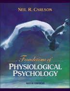 Foundations of Physiological Psychology - Carlson, Neil R