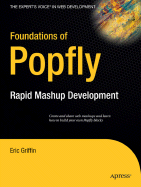 Foundations of Popfly: Rapid Mashup Development - Griffin, Eric