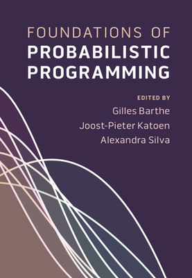 Foundations of Probabilistic Programming - Barthe, Gilles (Editor), and Katoen, Joost-Pieter (Editor), and Silva, Alexandra (Editor)