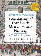 Foundations of Psychiatric Mental Health Nursing: A Clinical Approach (Book with Clinical Companion) - Varcarolis, Elizabeth M, RN, Ma