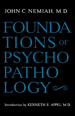 Foundations of Psychopathology - Nemiah, John C, Dr., M.D., and Appel, Kenneth E (Designer)