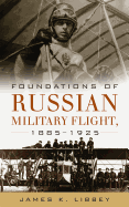 Foundations of Russian Military Flight, 1885-1925