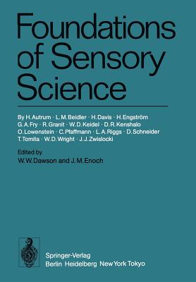 Foundations of Sensory Science - Autrum, H, and Dawson, W W (Editor), and Enoch, J M (Editor)
