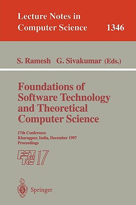Foundations of Software Technology and Theoretical Computer Science: 17th Conference, Kharagpur, India, December 18-20, 1997. Proceedings - Ramesh, S (Editor), and Sivakumar, G (Editor)