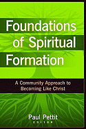 Foundations of Spiritual Formation: A Community Approach to Becoming Like Christ