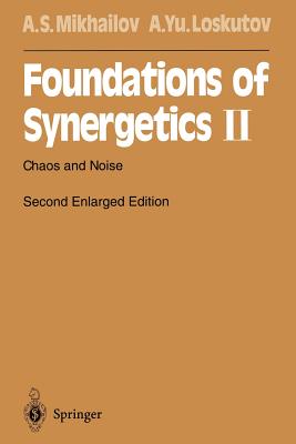 Foundations of Synergetics II: Chaos and Noise - Mikhailov, Alexander S, and Loskutov, Alexander Yu