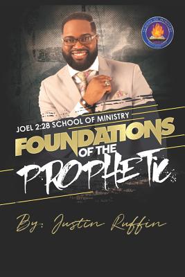 Foundations of the Prophetic - Ruffin, Justin