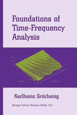 Foundations of Time-Frequency Analysis - Grchenig, Karlheinz