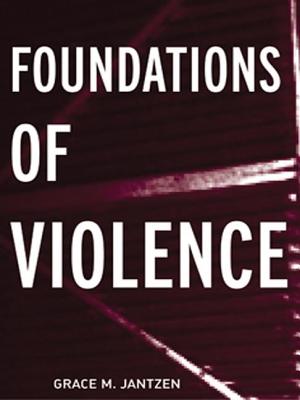 Foundations of Violence - Jantzen, Grace M