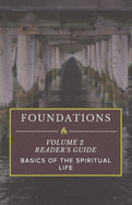 Foundations: Volume 2 Reader's Guide: Basics of the Spiritual Life