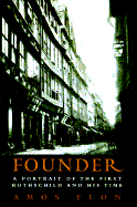 Founder: A Portrait of the First Rothschild and His Time - Elon, Amos, Professor