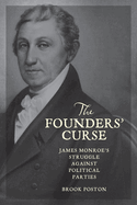 Founders' Curse: James Monroe's Struggle Against Political Parties