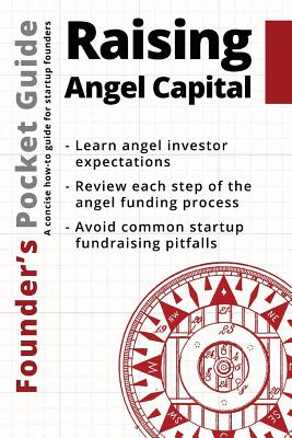 Founder's Pocket Guide: Raising Angel Capital - Poland, Stephen R