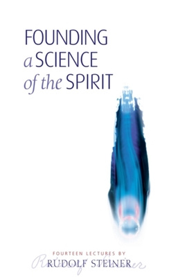 Founding a Science of the Spirit: (Cw 95) - Steiner, Rudolf, and Masters, Brien (Introduction by), and Barton, Matthew (Translated by)