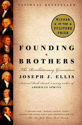 Founding Brothers: The Revolutionary Generation - Ellis, Joseph J
