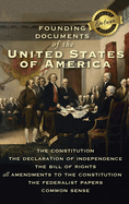 Founding Documents of the United States of America: The Constitution, the Declaration of Independence, the Bill of Rights, all Amendments to the Constitution, The Federalist Papers, and Common Sense (Deluxe Library Binding)