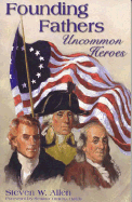 Founding Fathers: Uncommon Heroes