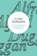 Founding fathers - Duggan, Alfred