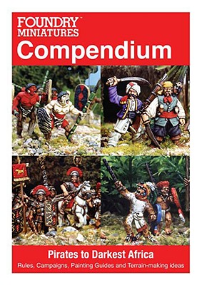 Foundry Miniatures Compendium: Pirates to Darkest Africa: Rules, Campaigns, Painting Guides and Terrain-Making Ideas - Chalk, Gary, and Garbett, Adrian, and Heath, Ian