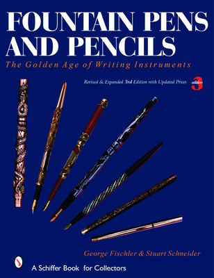 Fountain Pens and Pencils: The Golden Age of Writing Instruments - Schneider, Stuart, and Fischler, George