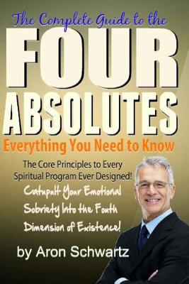 Four Absolutes: Everything You Need to Know - Schwartz, Aron