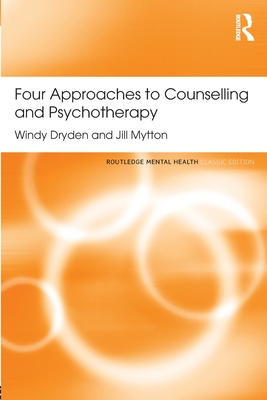 Four Approaches to Counselling and Psychotherapy - Dryden, Windy, and Mytton, Jill